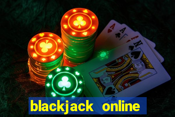 blackjack online casino games