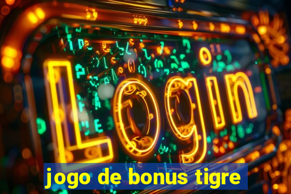 jogo de bonus tigre