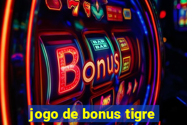 jogo de bonus tigre