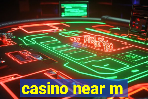 casino near m