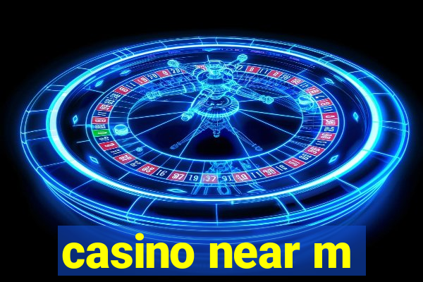 casino near m