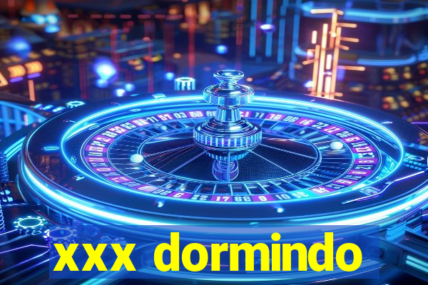 xxx dormindo