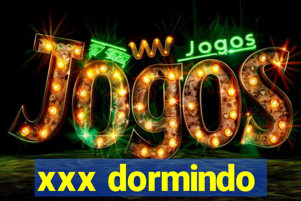 xxx dormindo