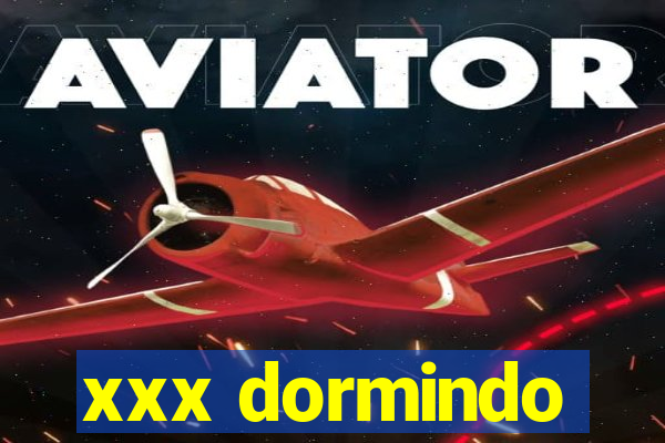 xxx dormindo