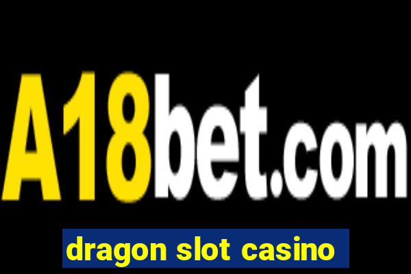 dragon slot casino