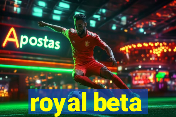 royal beta