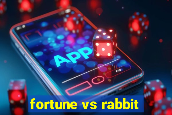 fortune vs rabbit