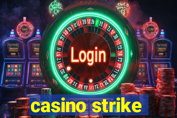 casino strike