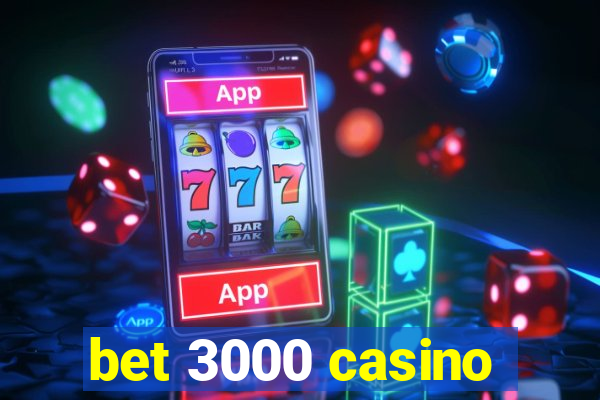 bet 3000 casino