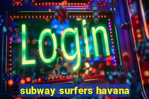 subway surfers havana