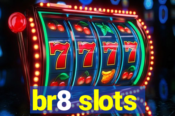 br8 slots