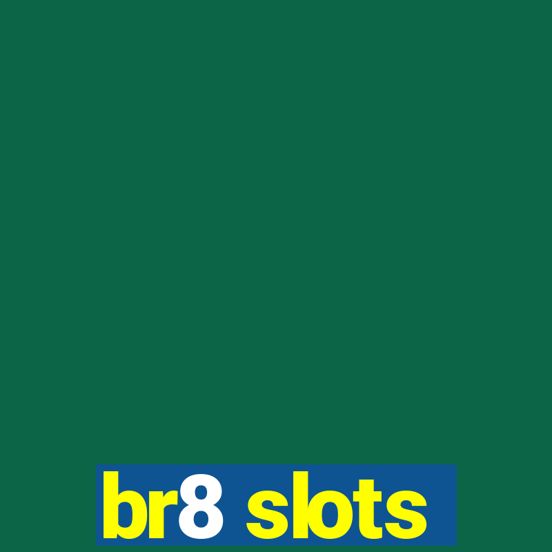 br8 slots