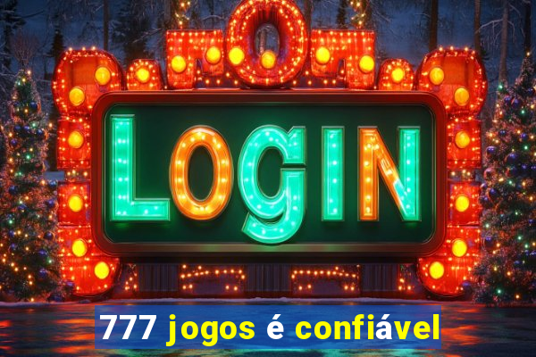 777 jogos é confiável