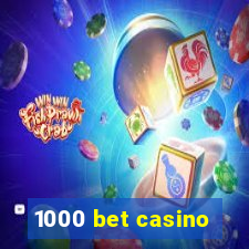 1000 bet casino