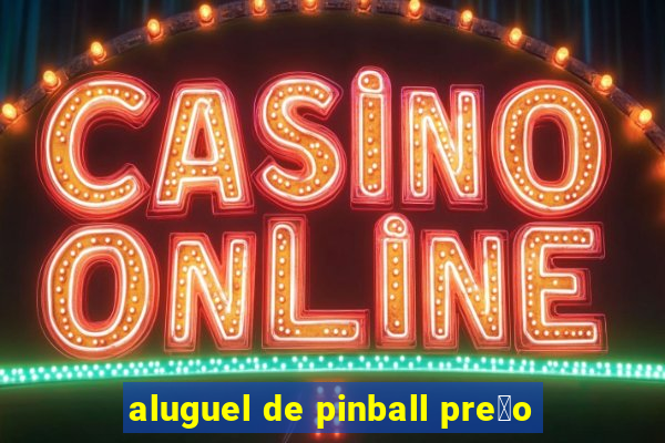 aluguel de pinball pre莽o