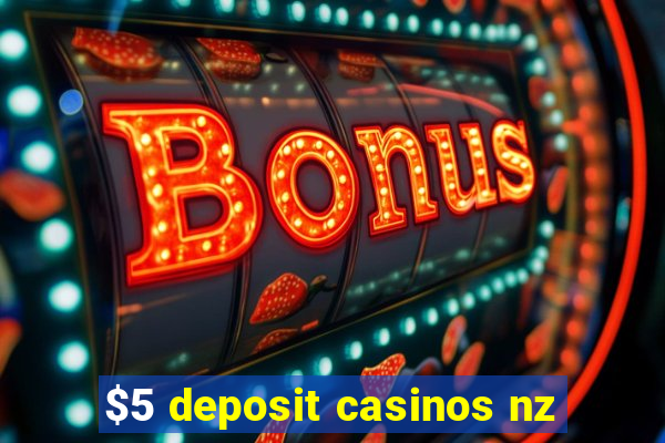 $5 deposit casinos nz