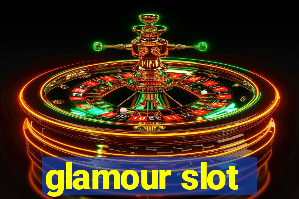 glamour slot