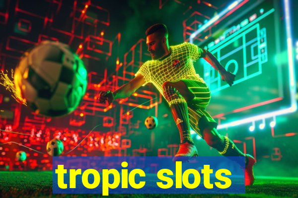 tropic slots