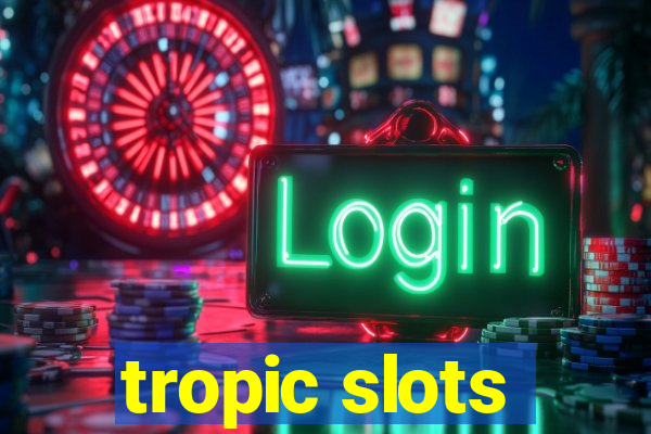 tropic slots