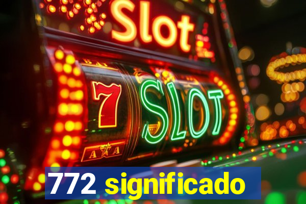 772 significado