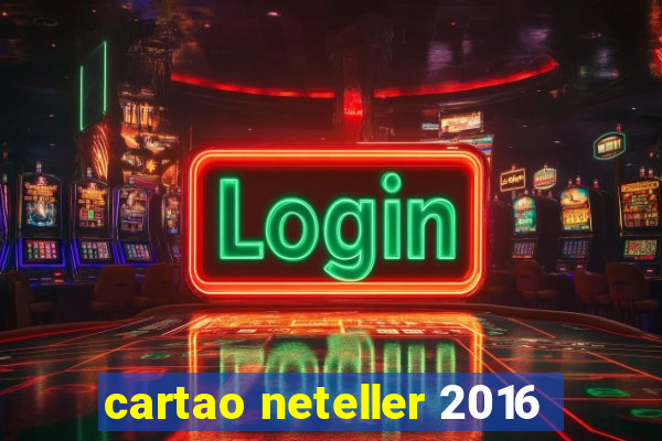 cartao neteller 2016