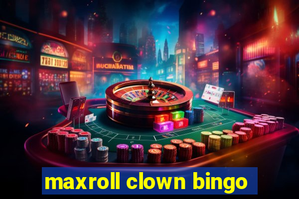 maxroll clown bingo