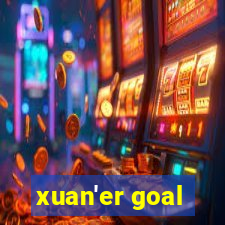 xuan'er goal