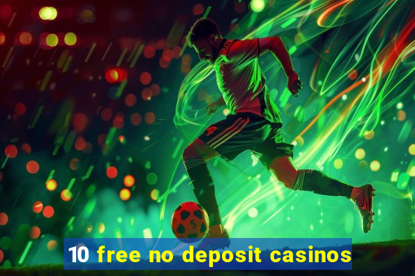 10 free no deposit casinos