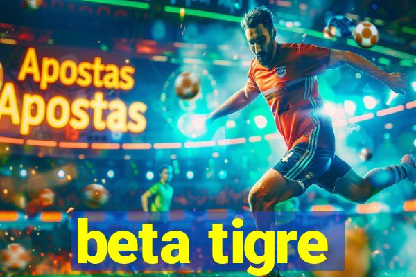 beta tigre