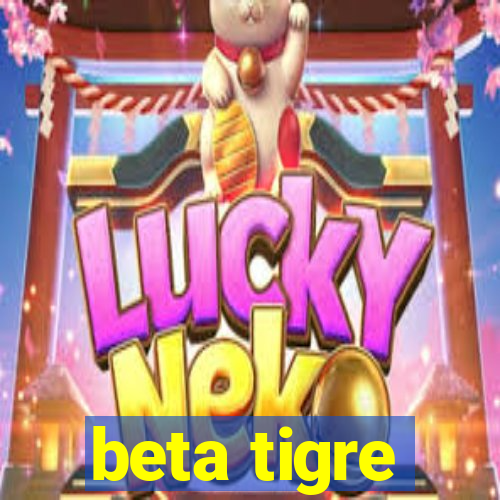 beta tigre