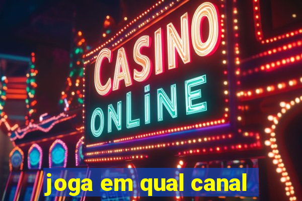 joga em qual canal