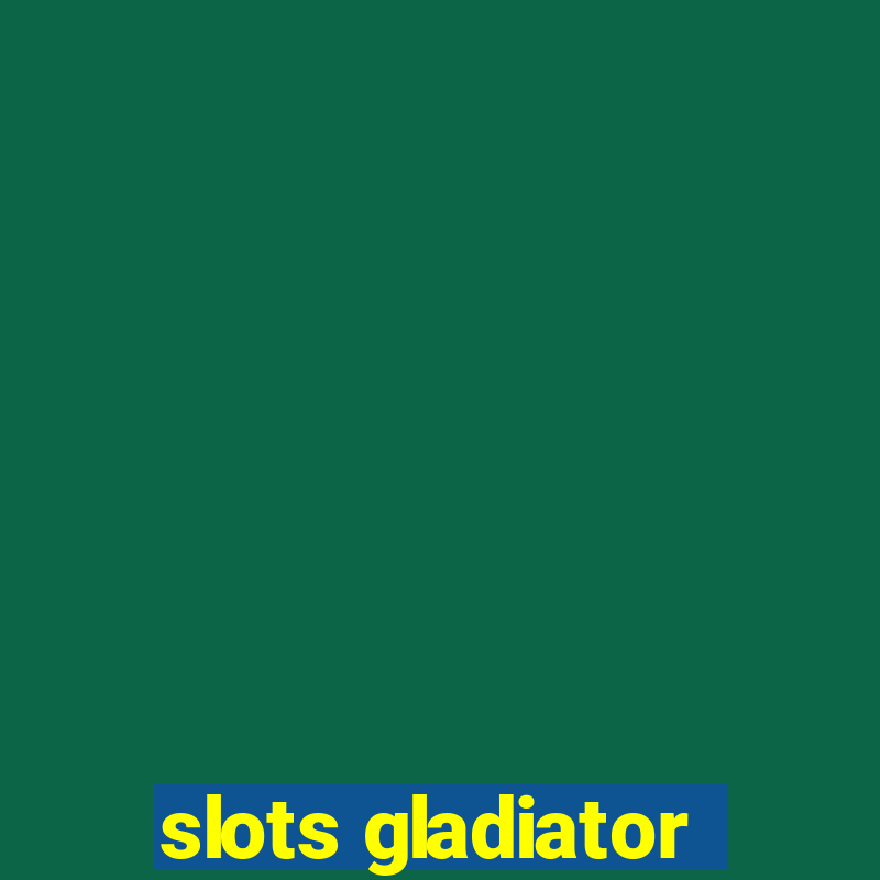 slots gladiator