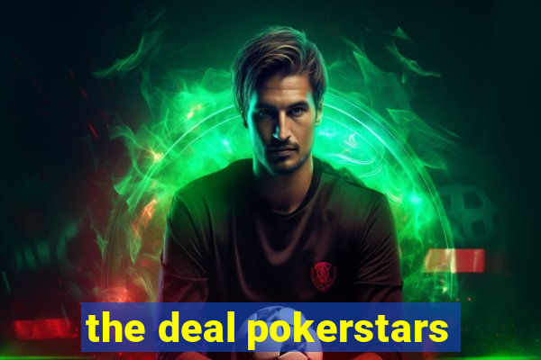 the deal pokerstars