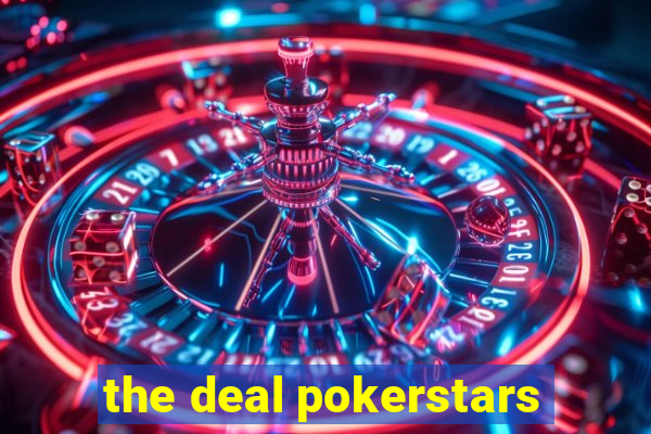 the deal pokerstars