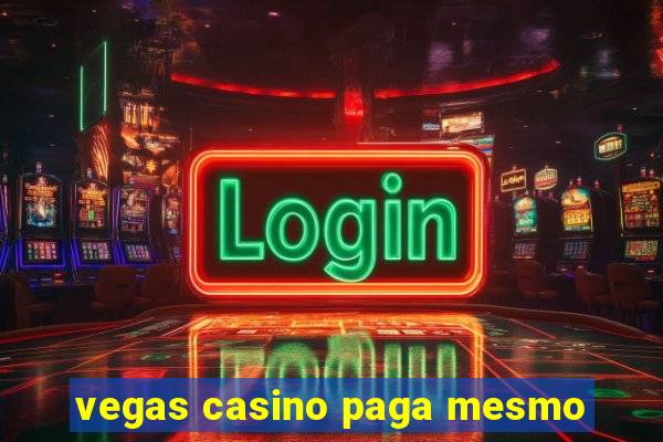 vegas casino paga mesmo