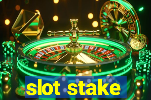 slot stake