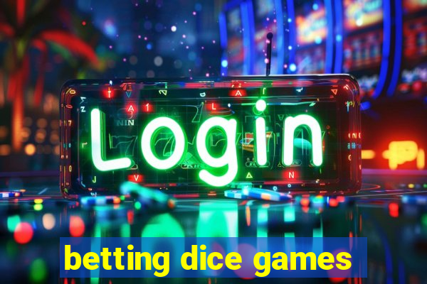 betting dice games