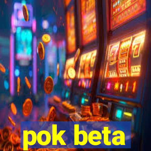 pok beta