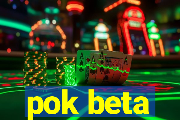 pok beta