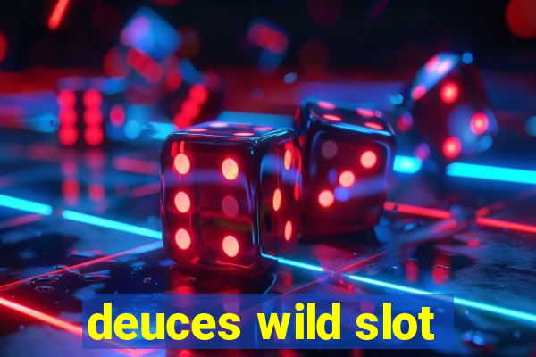 deuces wild slot