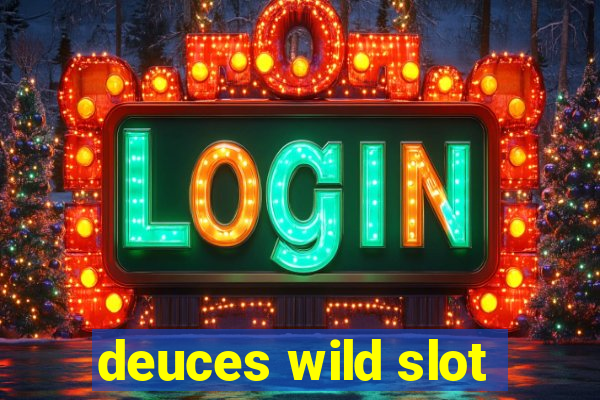 deuces wild slot