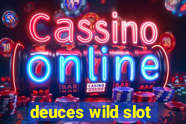 deuces wild slot