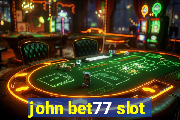 john bet77 slot