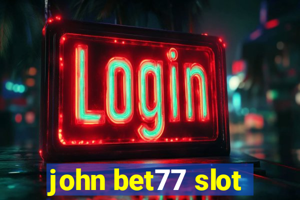 john bet77 slot