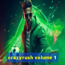 crazyrush volume 1