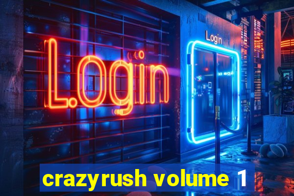 crazyrush volume 1