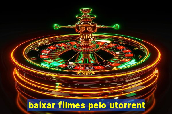 baixar filmes pelo utorrent