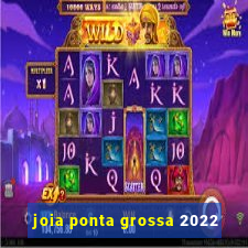 joia ponta grossa 2022