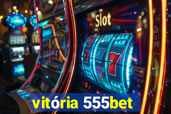 vitória 555bet