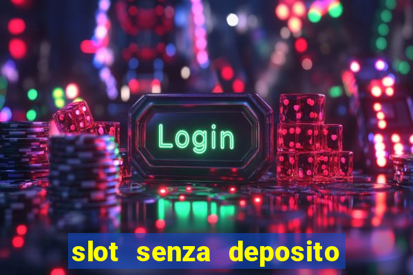 slot senza deposito con bonus